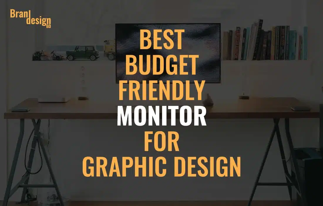 Best budgetfriendly monitor for graphic design brandesignbd
