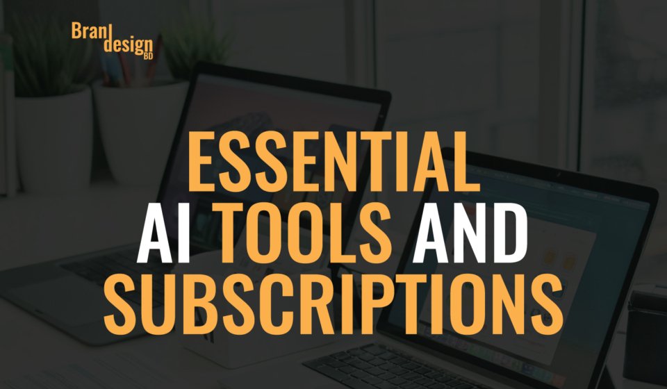 Two laptops with the text ESSENTIAL AI TOOLS AND SUBSCRIPTIONS overlaid on the image.