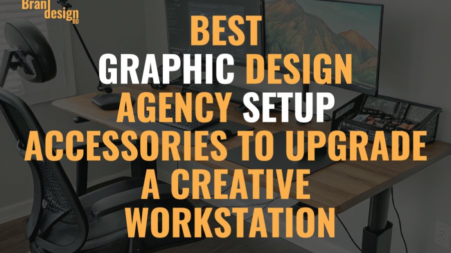 A modern creative workstation with dual monitors, an ergonomic chair, and various desk organizers. The text BEST GRAPHIC DESIGN AGENCY SETUP ACCESSORIES TO UPGRADE A CREATIVE WORKSTATION is overlaid, highlighting it as a guide for Graphic Design Agency Setup Accessories.